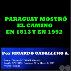 PARAGUAY MOSTR EL CAMINO EN 1813 Y EN 1992 - Por RICARDO CABALLERO AQUINO - Domingo, 31 de Marzo de 2013